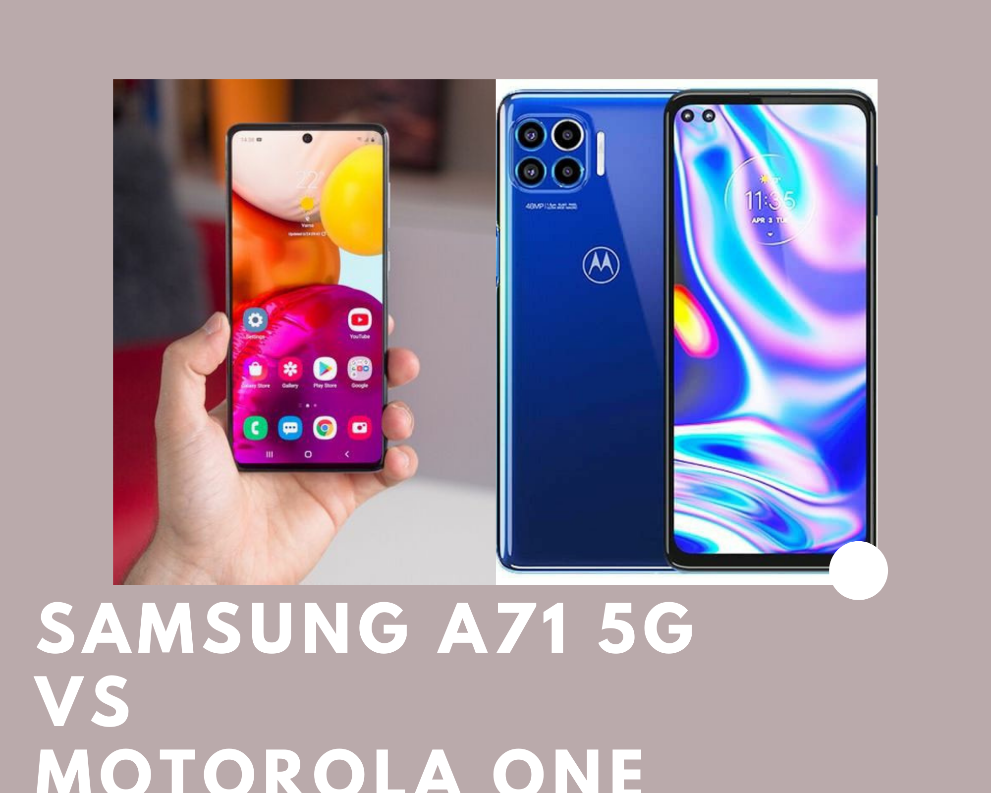 Motorola One 5G Vs. Samsung Galaxy A71 5G :