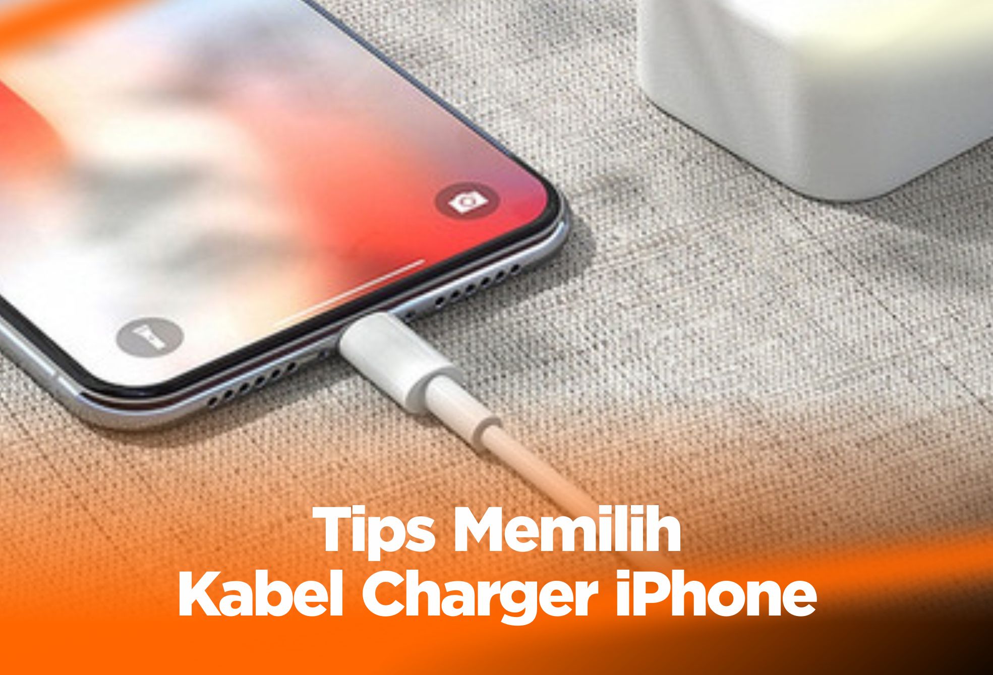 Tips Memilih Kabel Charger iPhone, Biar Awet !