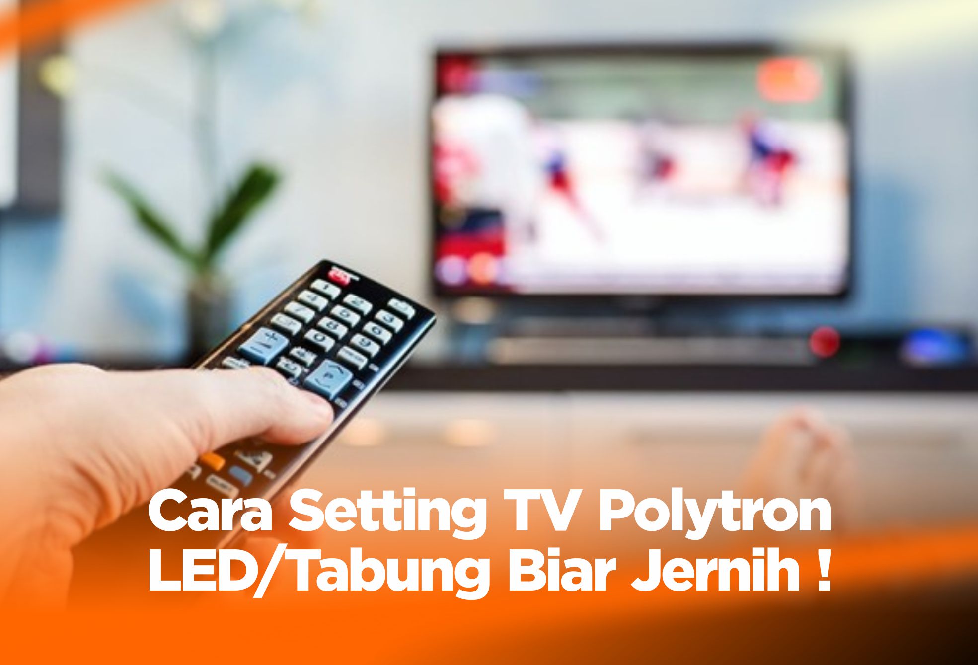 Cara Setting TV Polytron LED/Tabung Biar Jernih !