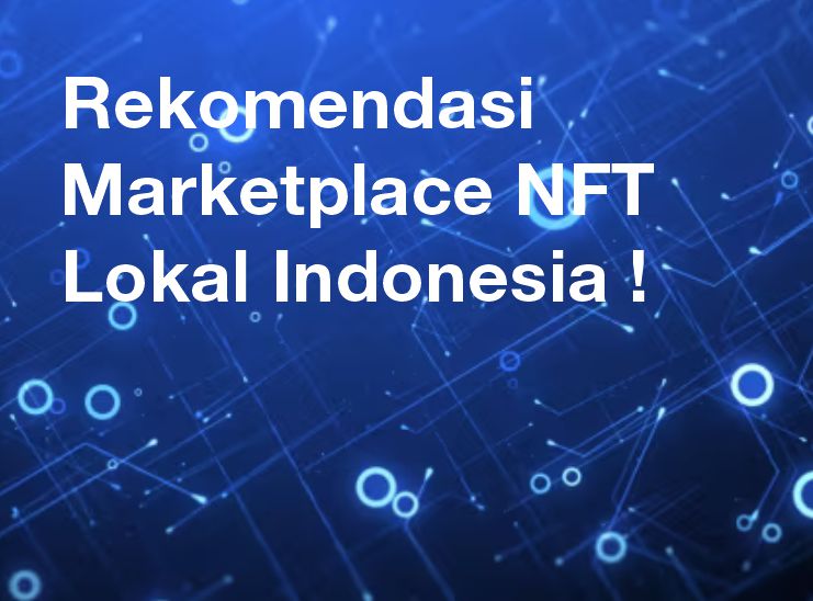 Rekomendasi Marketplace NFT Lokal Indonesia !