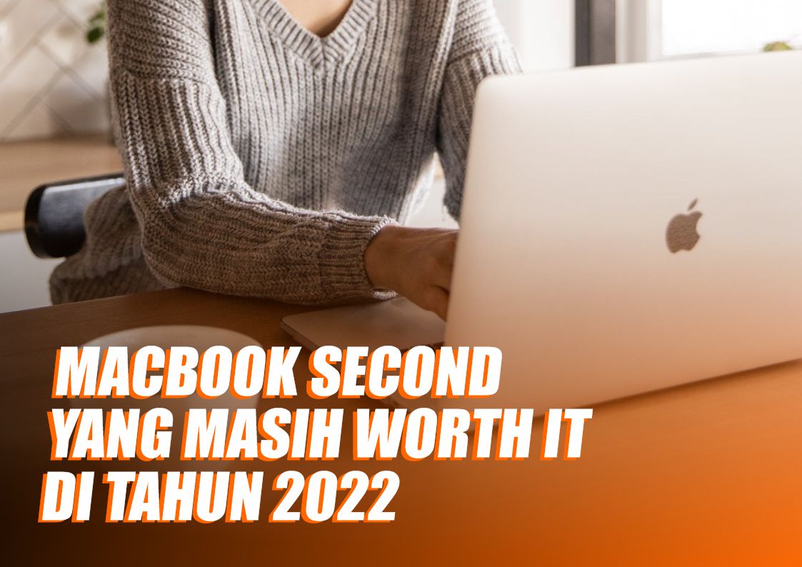 Rekomendasi MacBook Second Murah, Masih Worth-it di 2022 !