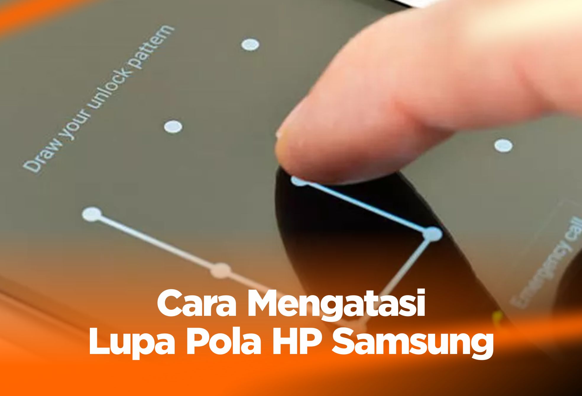 Cara Mengatasi Lupa Pola HP Samsung, Ternyata Mudah !