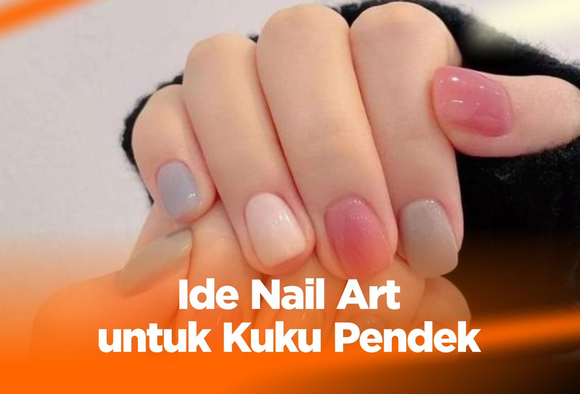 10 Ide Nail Art Kuku Pendek, Simple dan Elagant!