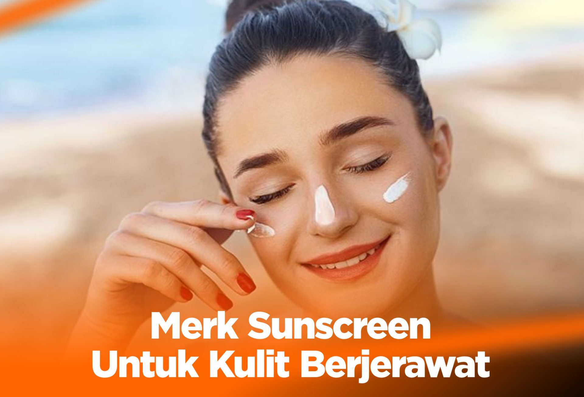 Merk Sunscreen Untuk Kulit Berjerawat