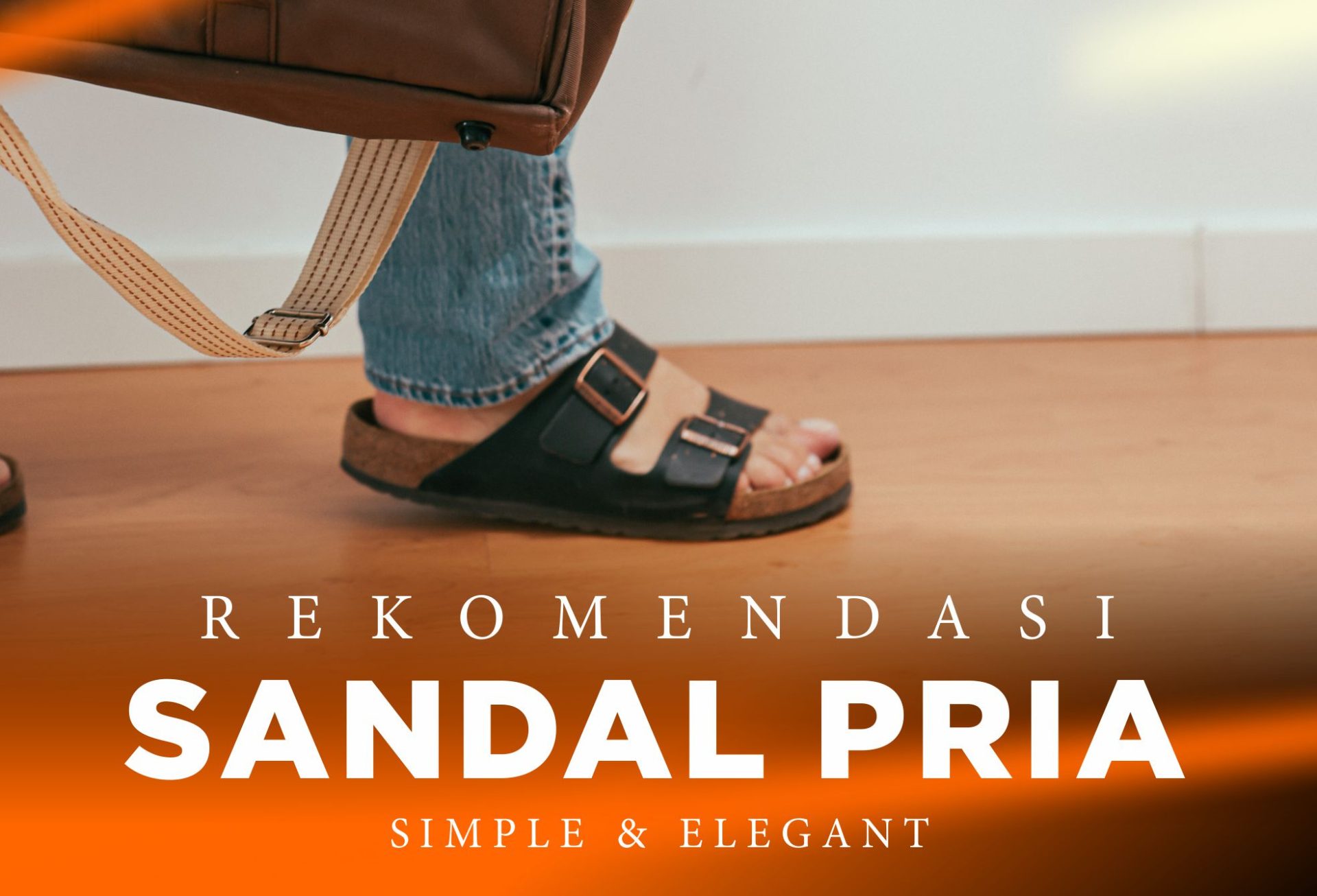 10 Rekomendasi Sandal Pria Terbaik, Simple dan Elegant !