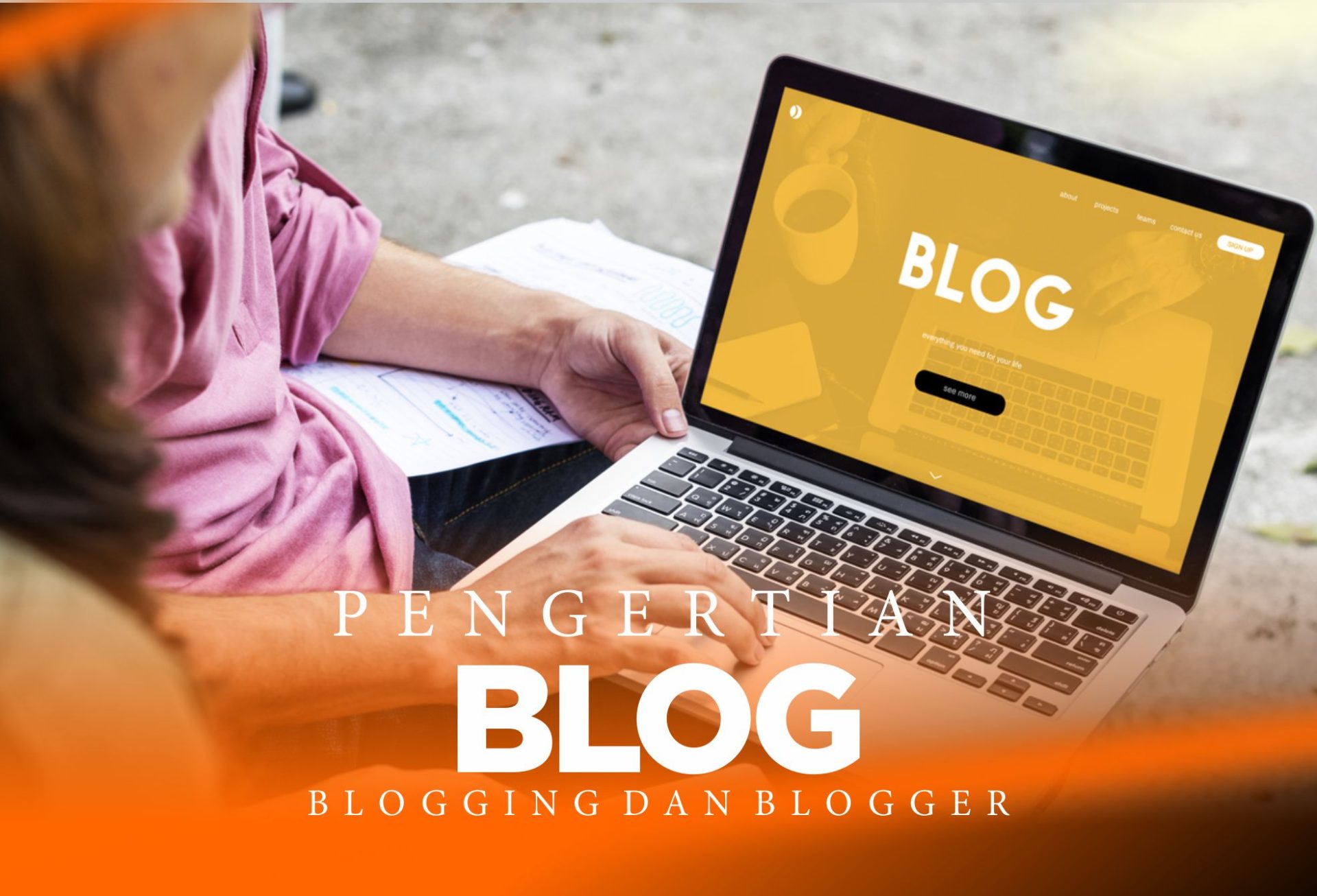 Apa Itu Blog, Blogging dan Blogger ?