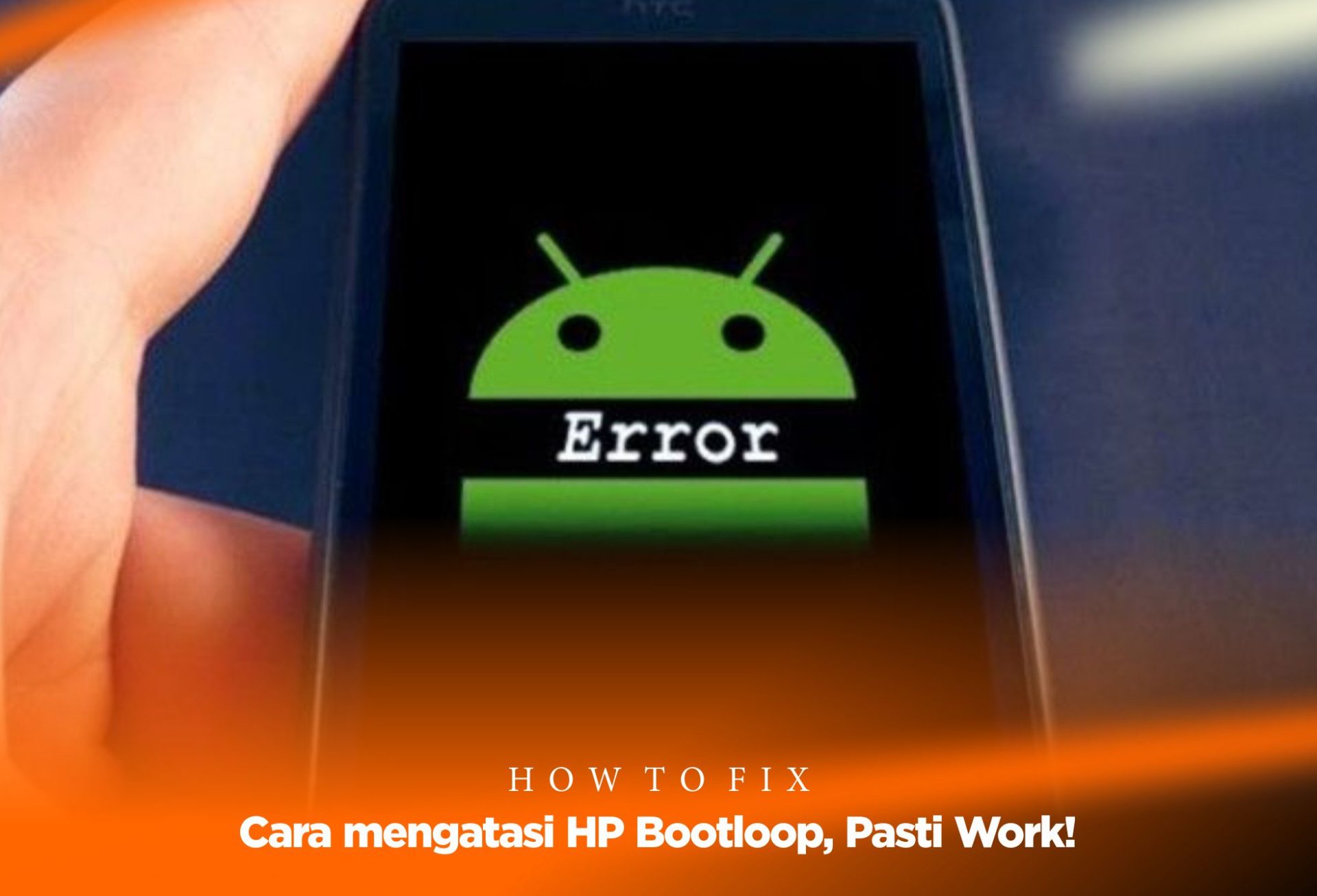 Cara Mengatasi HP Bootloop, Pasti Work!