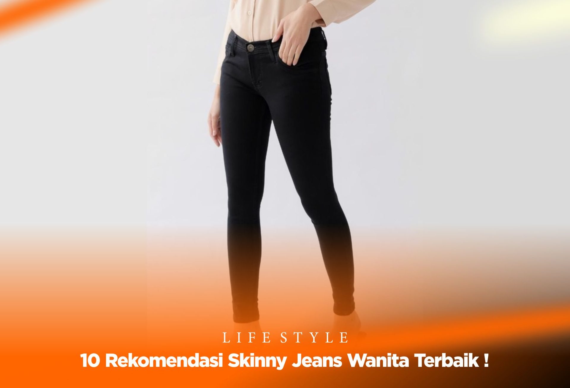 10 Rekomendasi Skinny Jeans Wanita Terbaik !